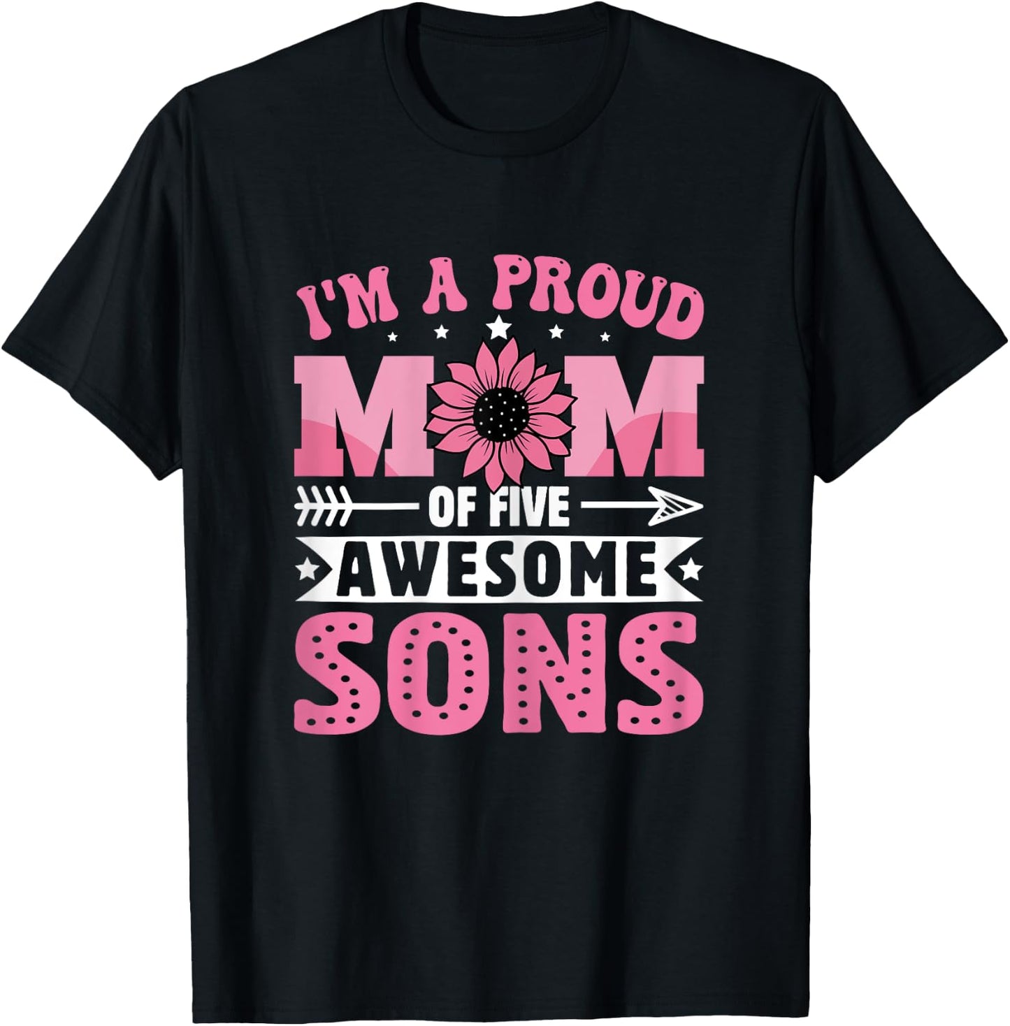 I'm a Proud Mom of Five Awesome Sons Funny Mother's Day T-Shirt - T-Shirt | Black