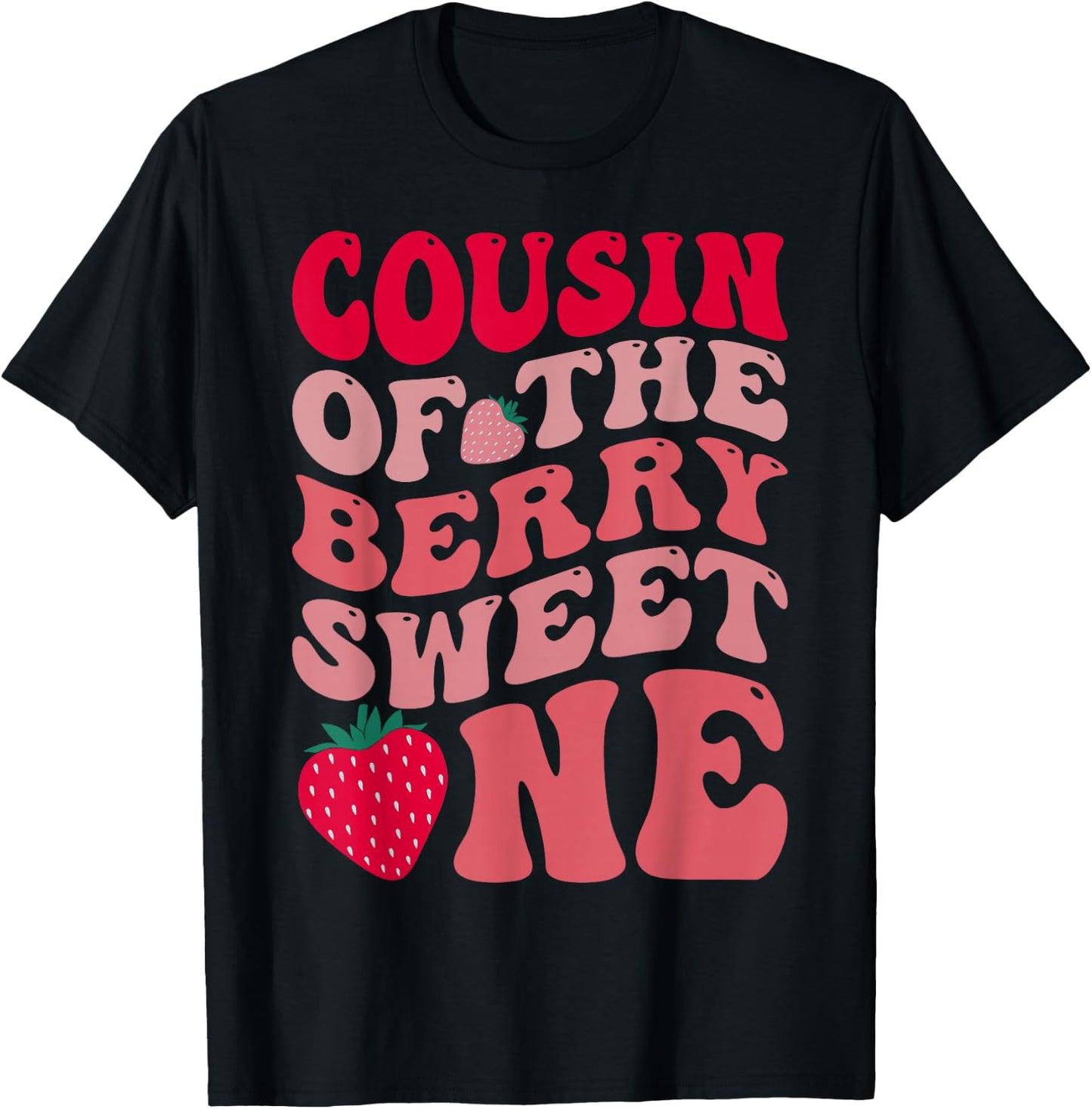Cousin Of The Berry Sweet One Strawberry First Birthday T-Shirt - T-Shirt | Black