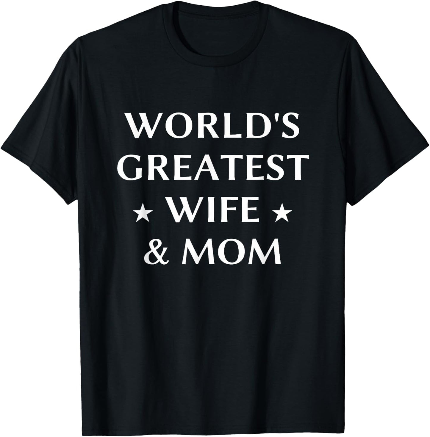 World's Greatest Wife & Mom Best Mother's Day Gift T-Shirt - T-Shirt | Black