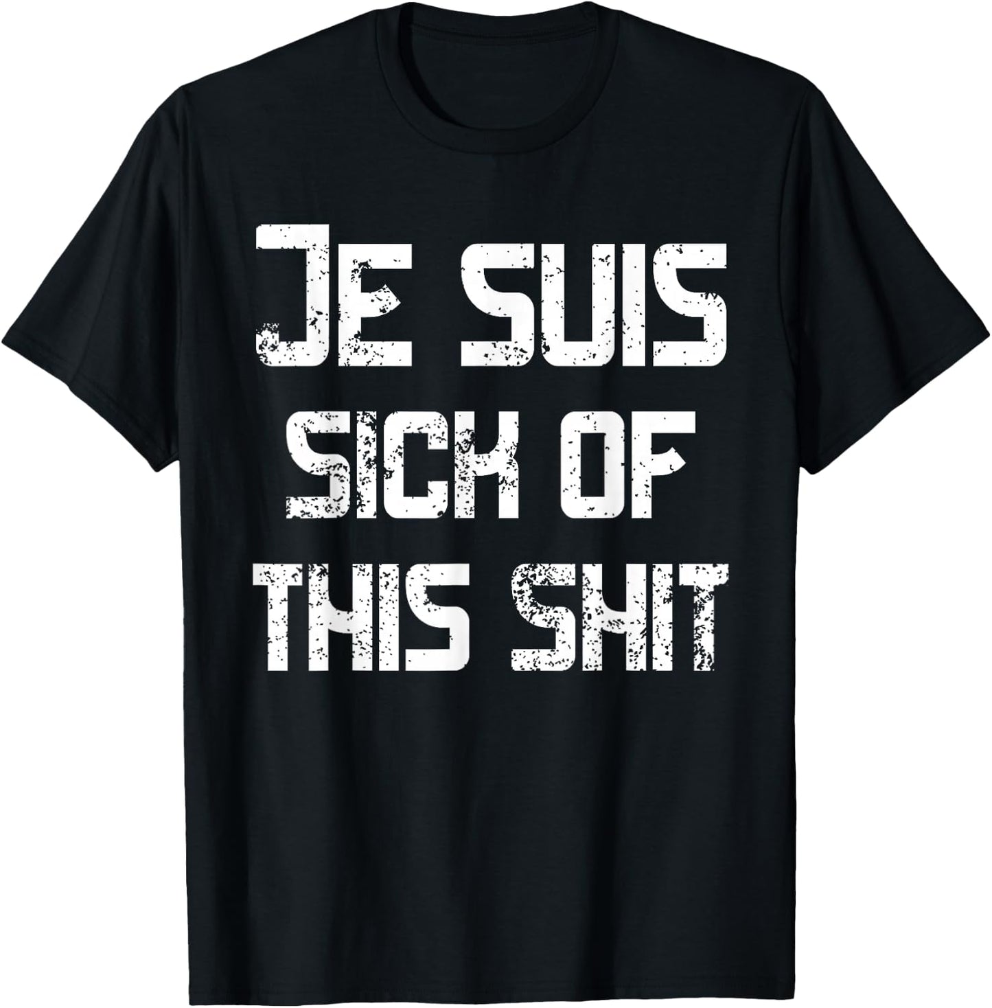 I'm Sick Of This Shit Je suis sick of this shit Funny French T-Shirt - T-Shirt | Black