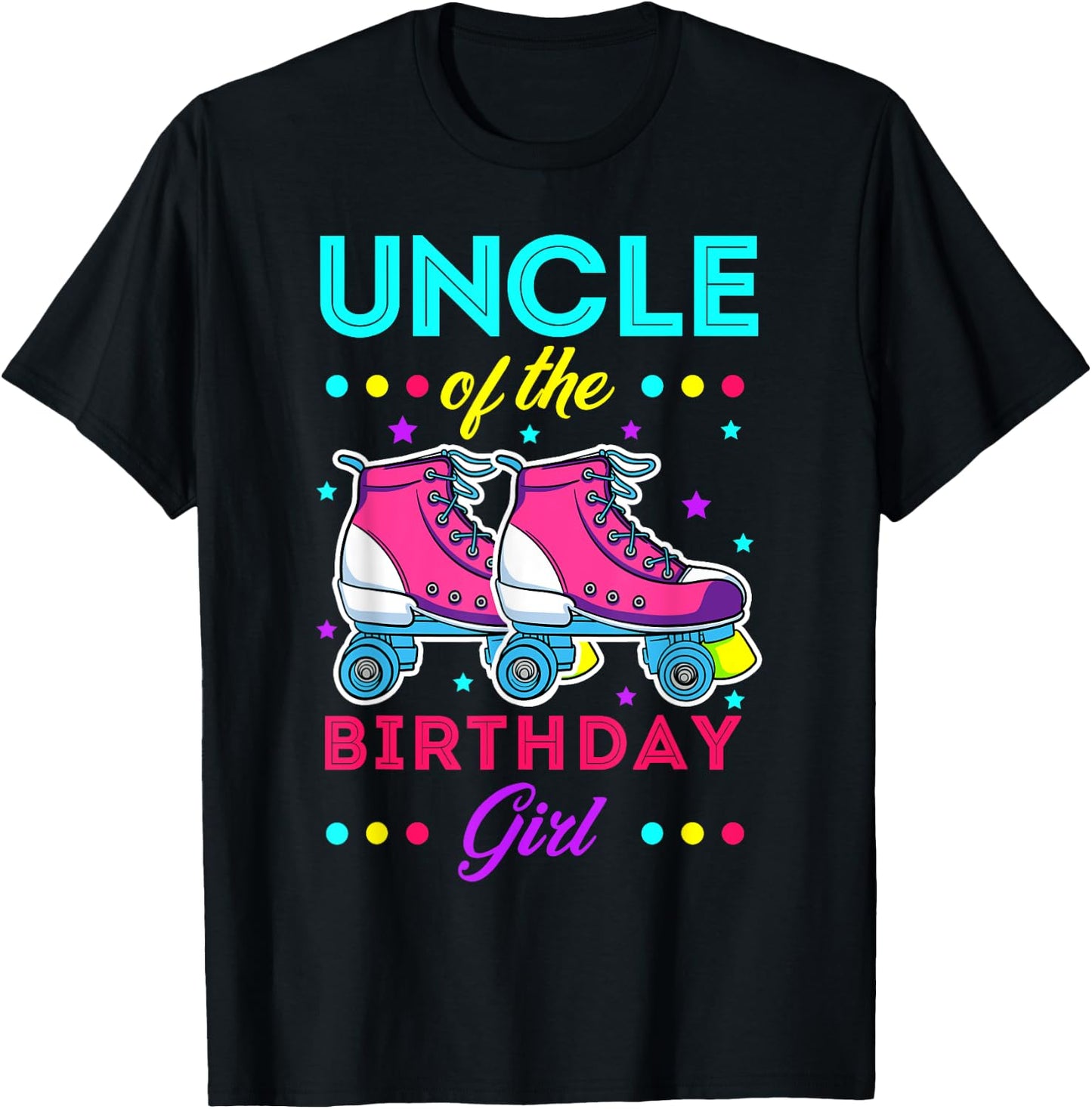 Uncle of the Birthday Girl Roller Skates Bday Skating Theme T-Shirt - T-Shirt | Black