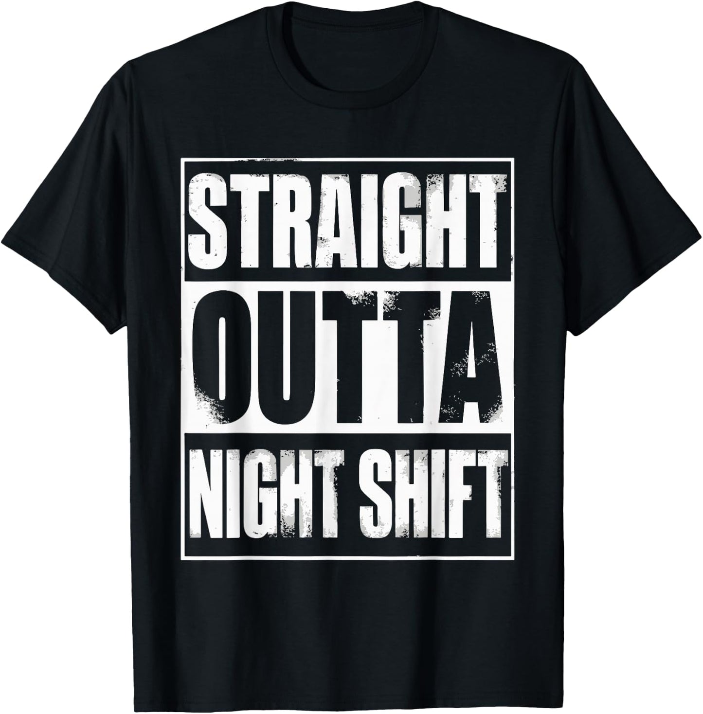 Straight Outta Night Shift T-Shirt - T-Shirt | Black
