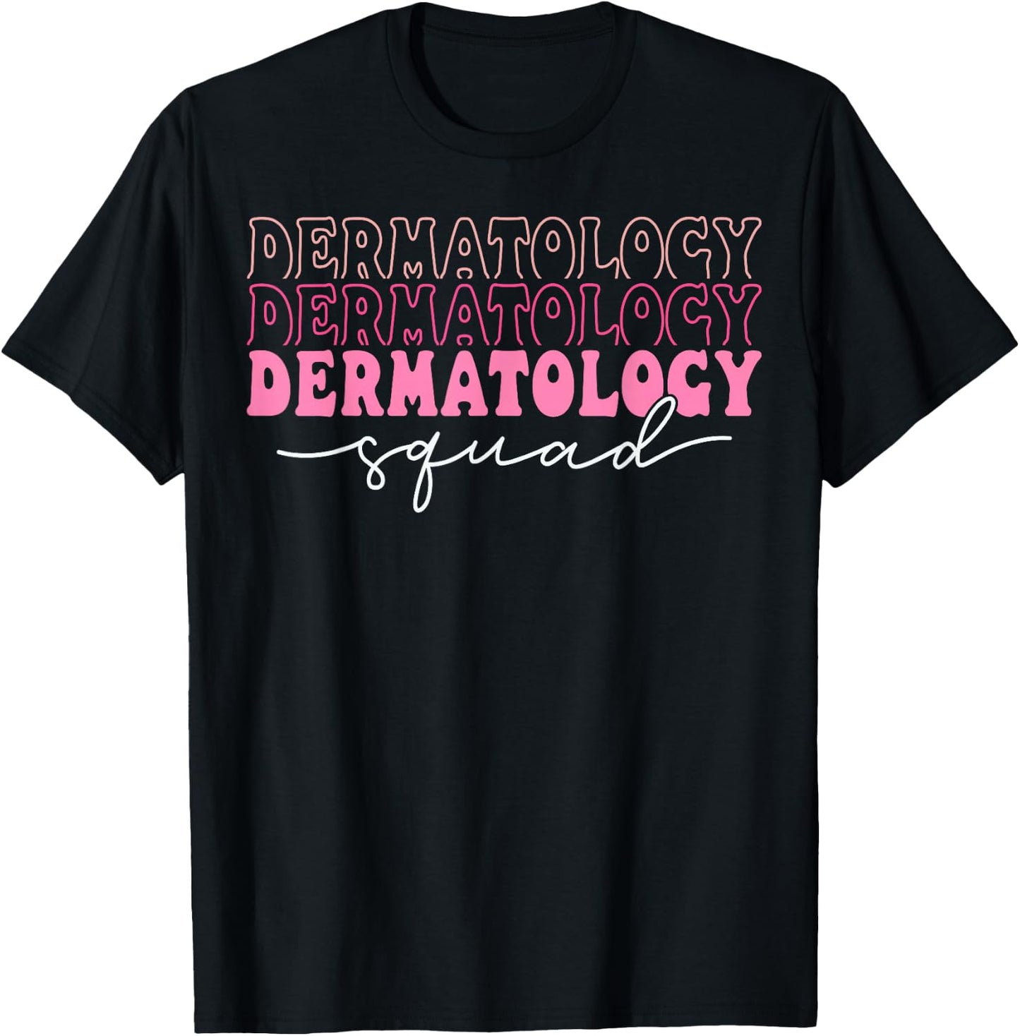 Dermatology Squad Dermatologist Nurse T-Shirt - T-Shirt | Black