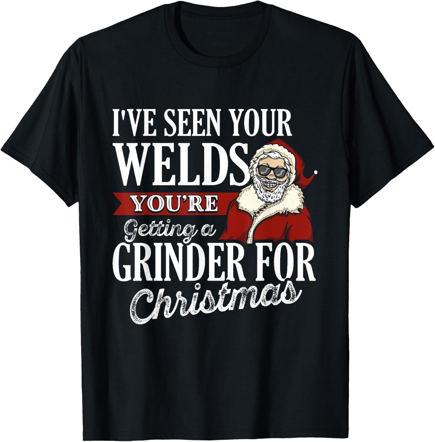 Welder Christmas Gifts I've Seen Your Welds Funny Welding T-Shirt - T-Shirt | Black