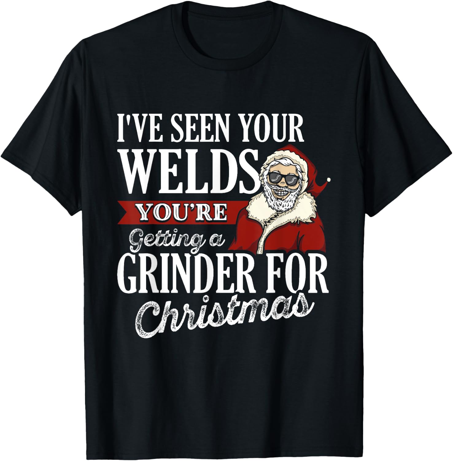 Welder Christmas Gifts I've Seen Your Welds Funny Welding T-Shirt - T-Shirt | Black