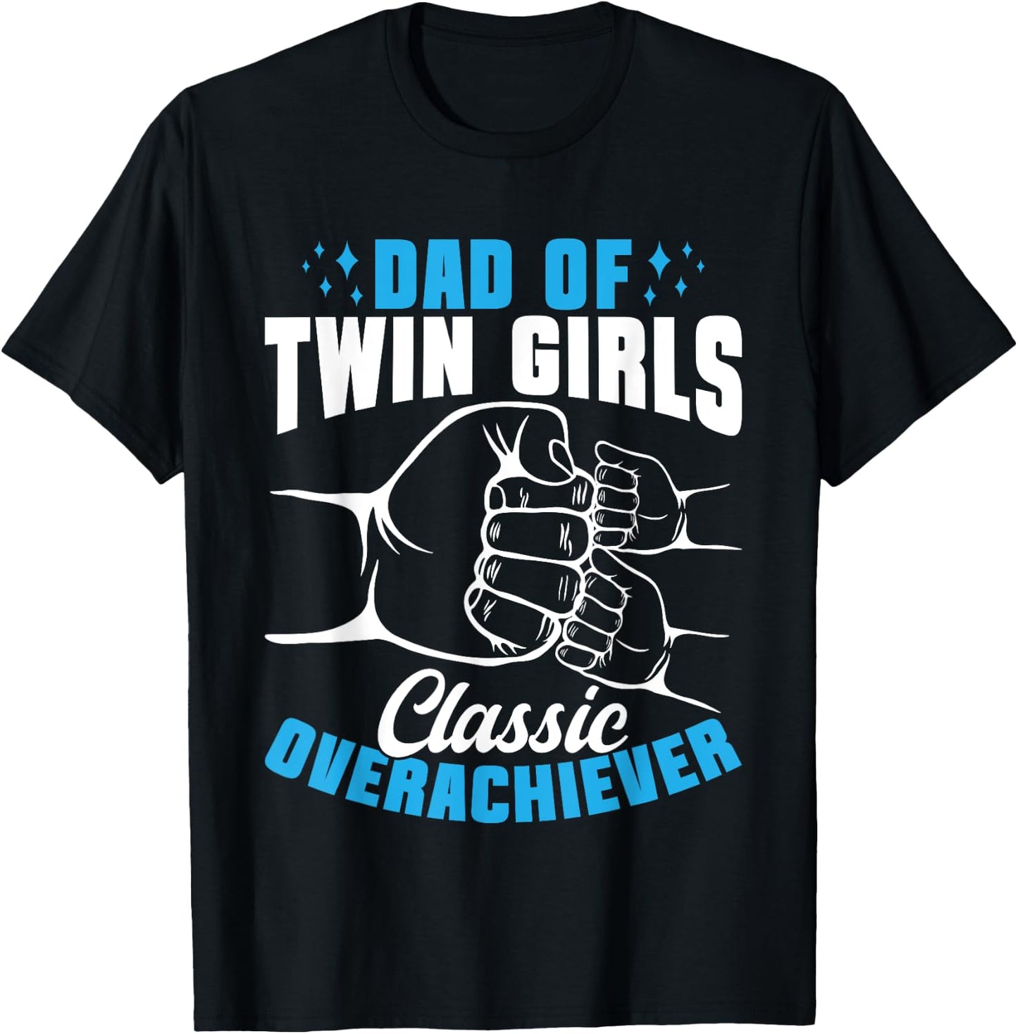 Twin Dad Of Twin Girls Classic Overachiever T-Shirt - T-Shirt | Black