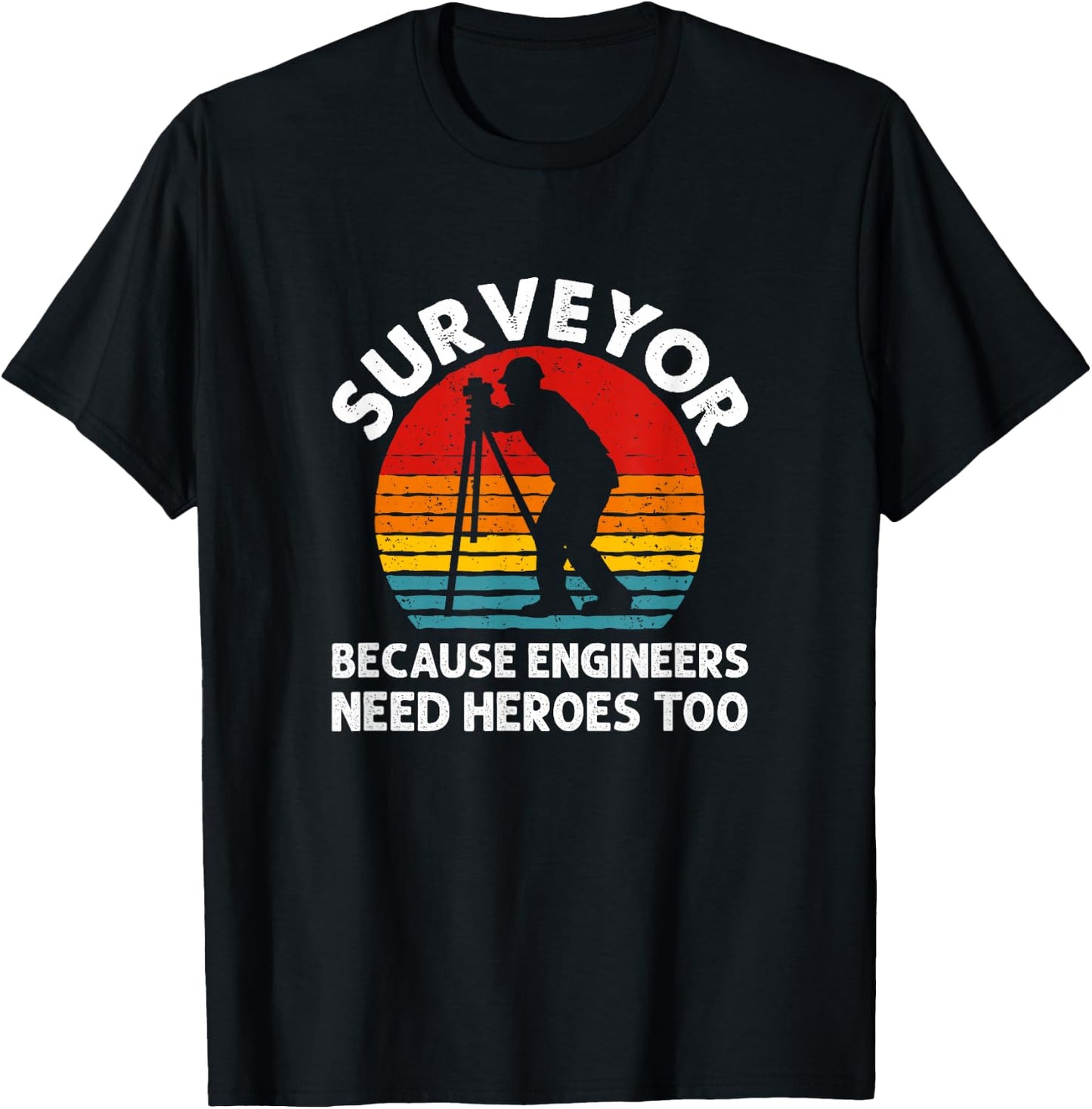 Because Engineers Need Heroes Too, Land Surveying T-Shirt - T-Shirt | Black