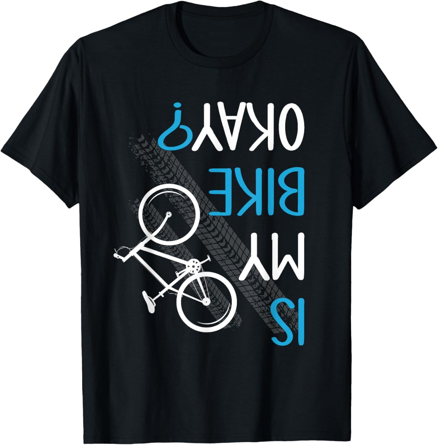 Is My Bike OK? Biker Cycling Funny Cyclist Gift T-Shirt - T-Shirt | Black