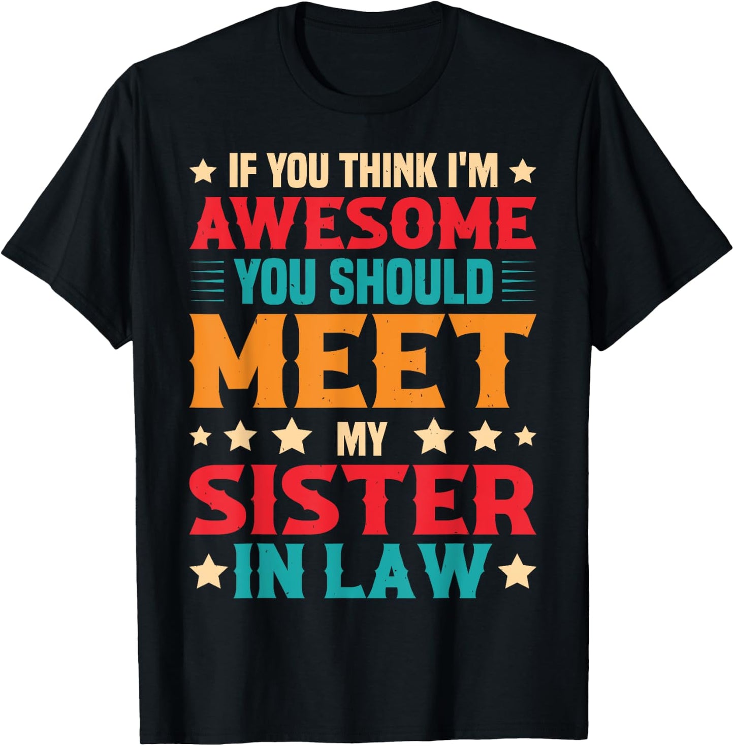 If You Think I'm Awesome You Should Meet My Sister-in-law T-Shirt - T-Shirt | Black