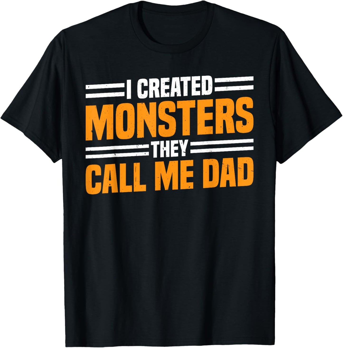 I Created Monsters They Call Me Dad Father Parenting T-Shirt - T-Shirt | Black