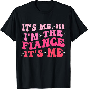 It's Me Hi I'm The Fiance Gifts Engagement for Bride Women T-Shirt - T-Shirt | Black