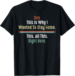 See This Is Why I Wanted To Stay Home This All This Right T-Shirt - T-Shirt | Black