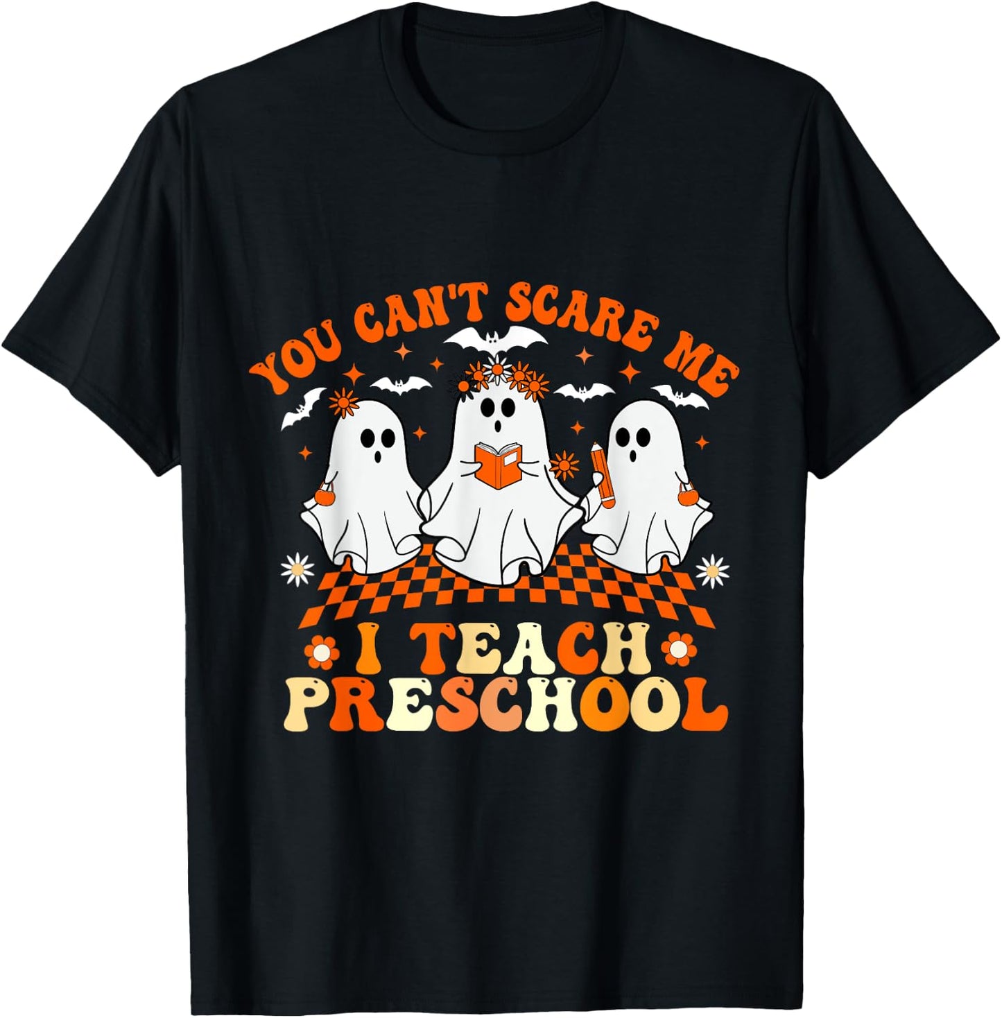 You Can't Scare Me I Teach Preschool Teacher Halloween T-Shirt - T-Shirt | Black