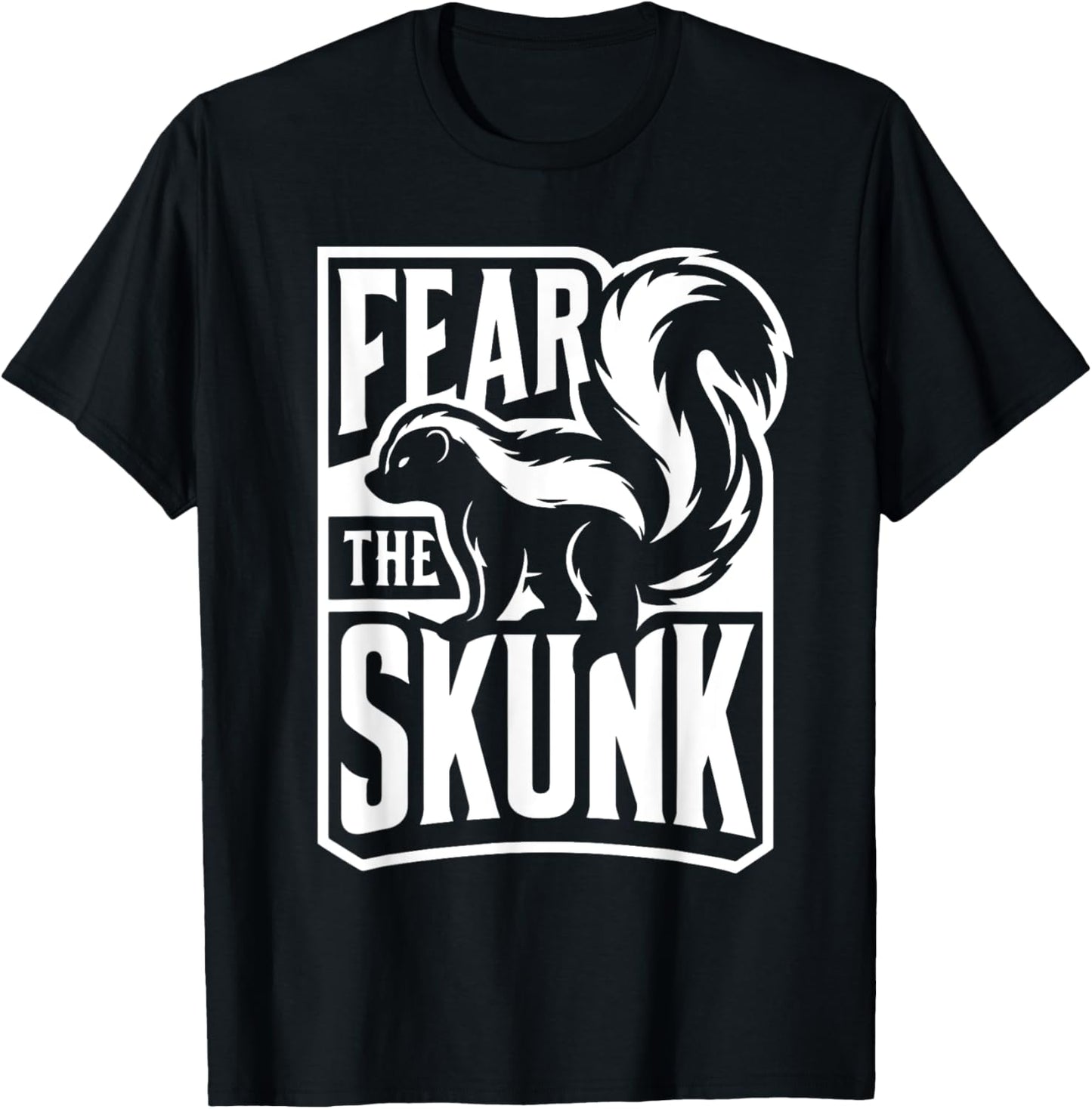 Fear The SKUNK funny skunks T-Shirt - T-Shirt | Black
