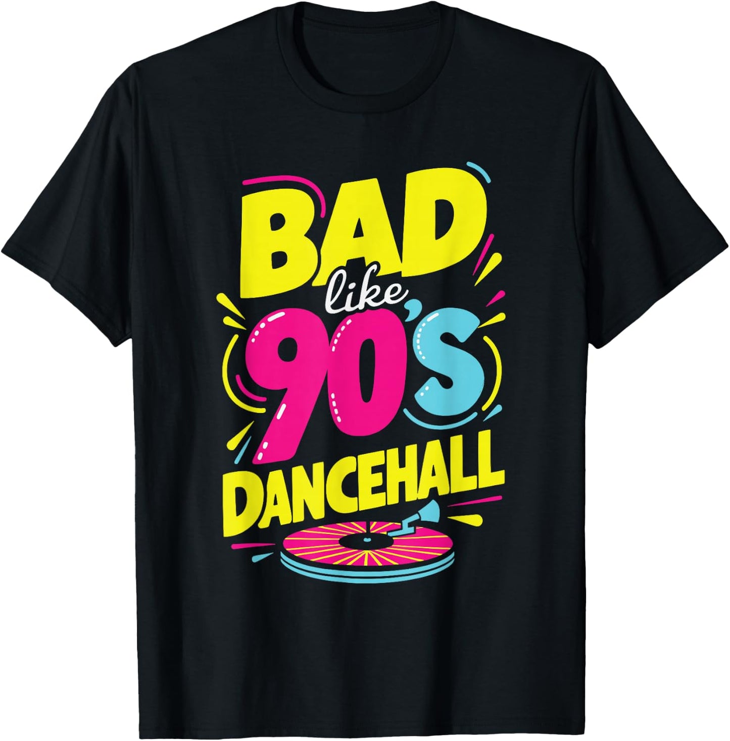 Bad Like 90's Dancehall 90s Party Disco Hip Hop Retro T-Shirt - T-Shirt | Black
