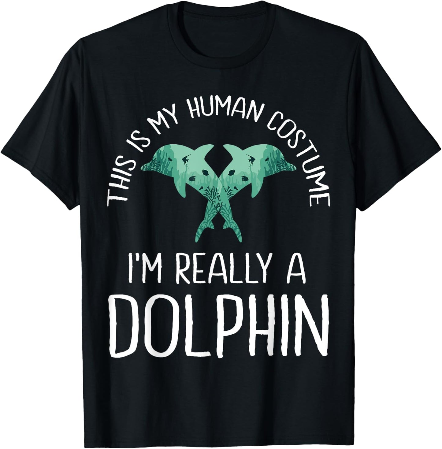 This is My Human Costume I'm Really A Dolphin Halloween Fun T-Shirt - T-Shirt | Black