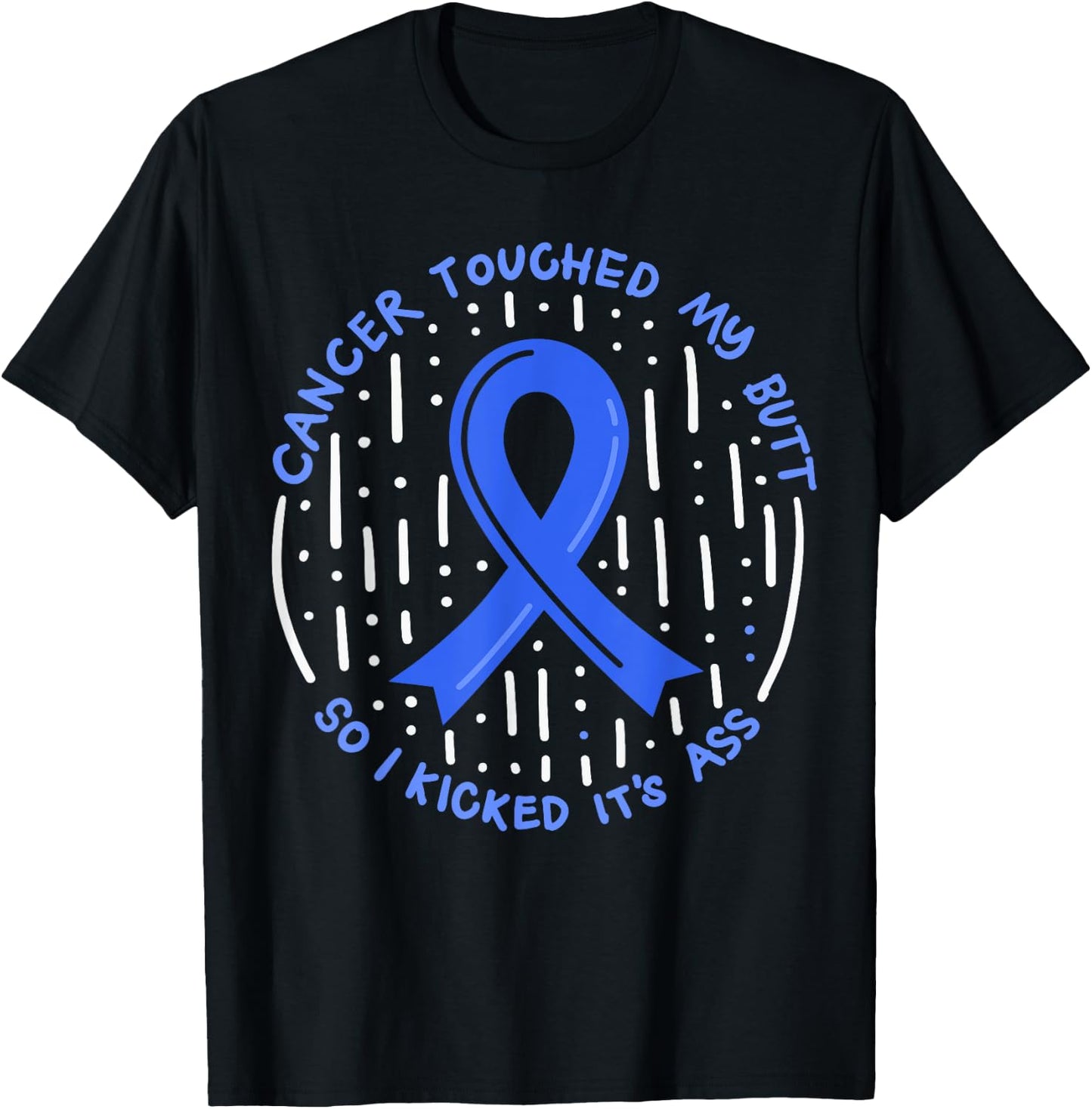 Cancer Touched My Butt So I Kicked It's Ass T-Shirt - T-Shirt | Black