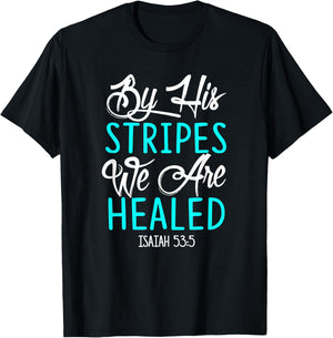 By His Stripes We Are Healed Bible Verse Isaiah 53:5 T-Shirt - T-Shirt | Black