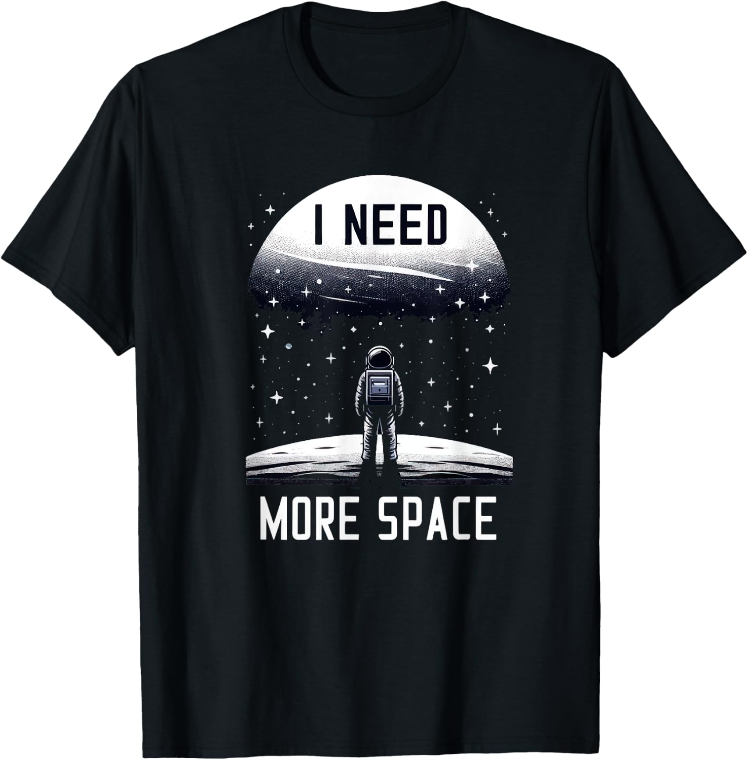 I Need More Space Astronomy Astrophysics Stargazing Funny T-Shirt - T-Shirt | Black