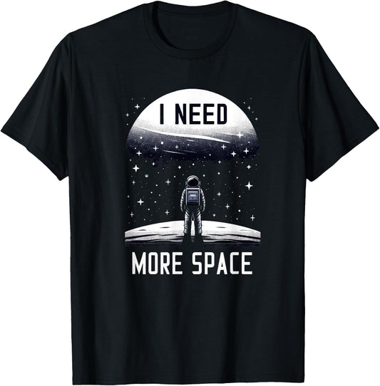 I Need More Space Astronomy Astrophysics Stargazing Funny T-Shirt - T-Shirt | Black