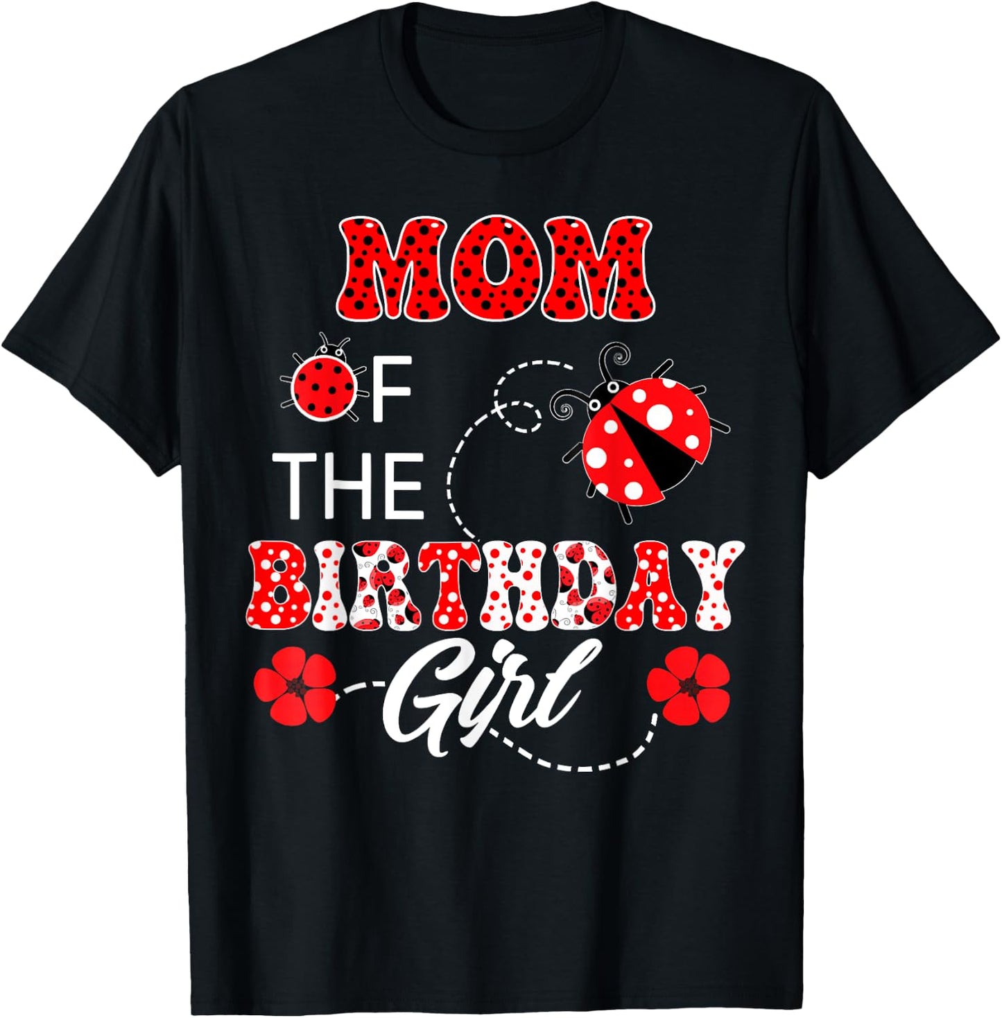 Mom Of The Birthday Girl Family Matching Ladybug Birthday T-Shirt - T-Shirt | Black