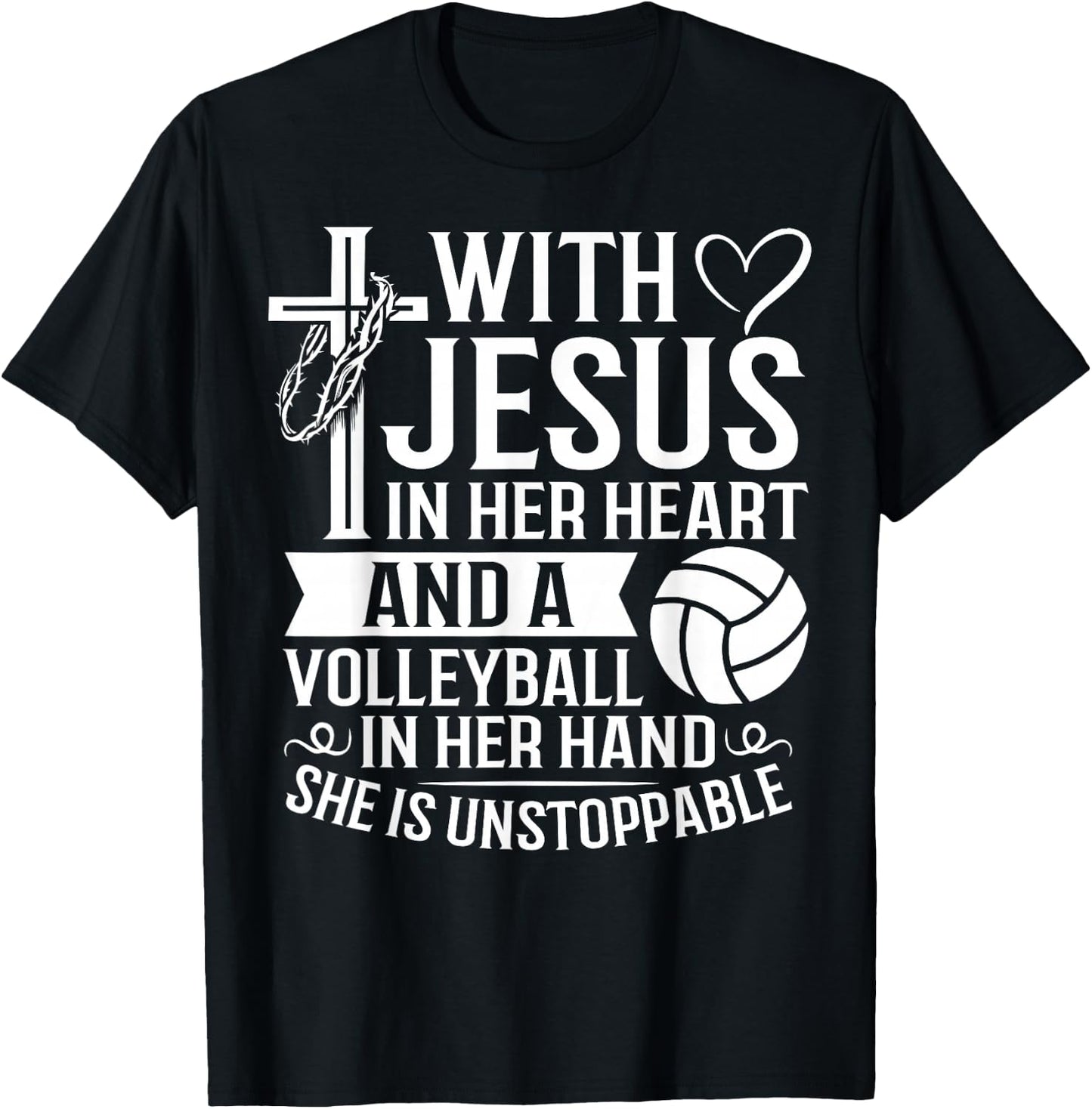 Christian Unstoppable With Jesus In Her Heart Volleyball T-Shirt - T-Shirt | Black