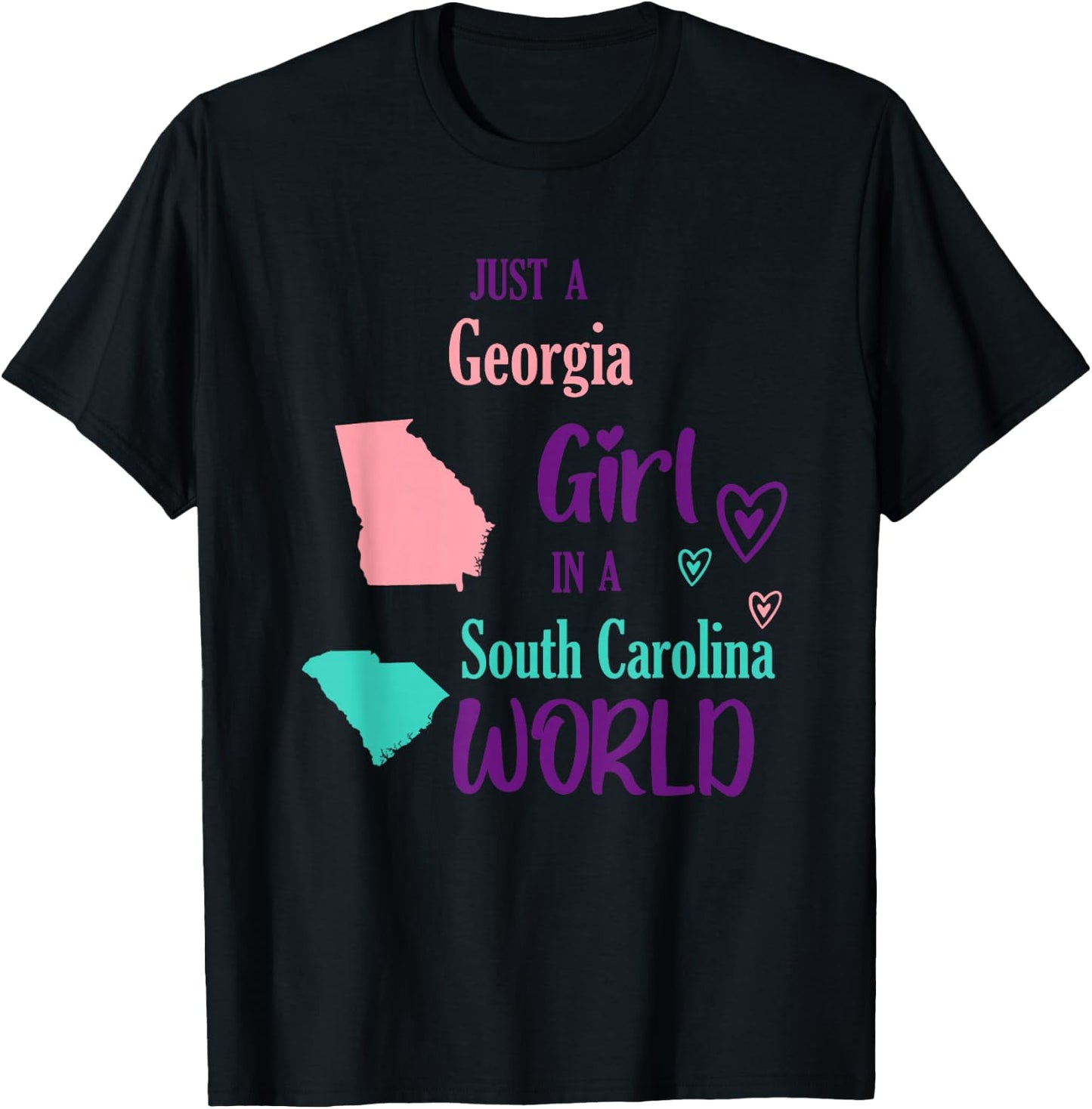 Proud Girl Just a Georgia girl in a South Carolina World T-Shirt - T-Shirt | Black