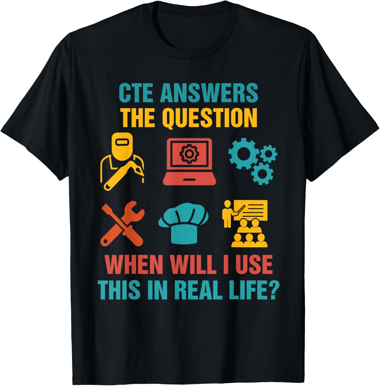 Funny CTE Teacher CTE Crew When Will I Use This In Real Life T-Shirt - T-Shirt | Black