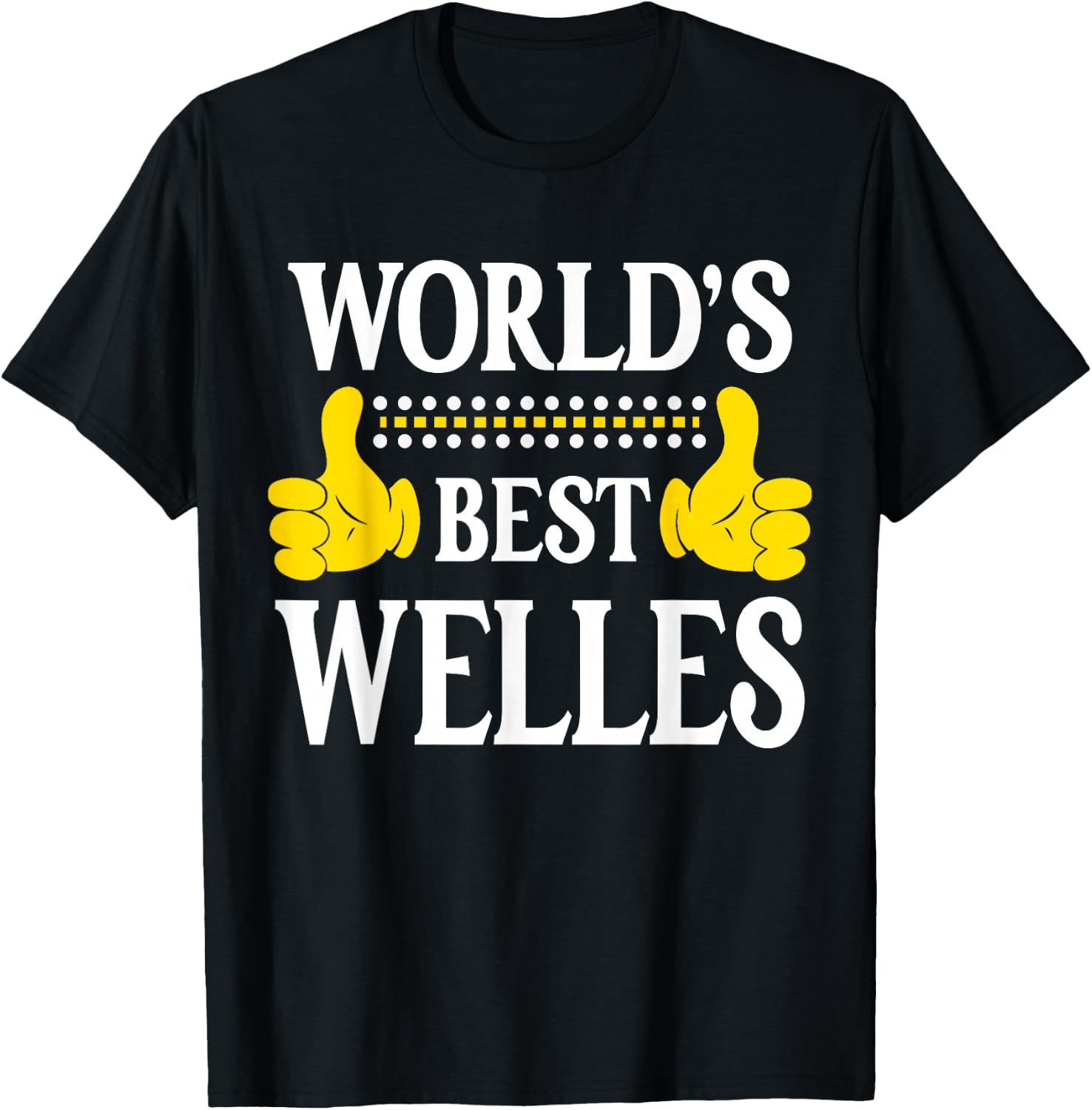 Welles Personal Name Funny First Name World's Best Welles T-Shirt - T-Shirt | Black