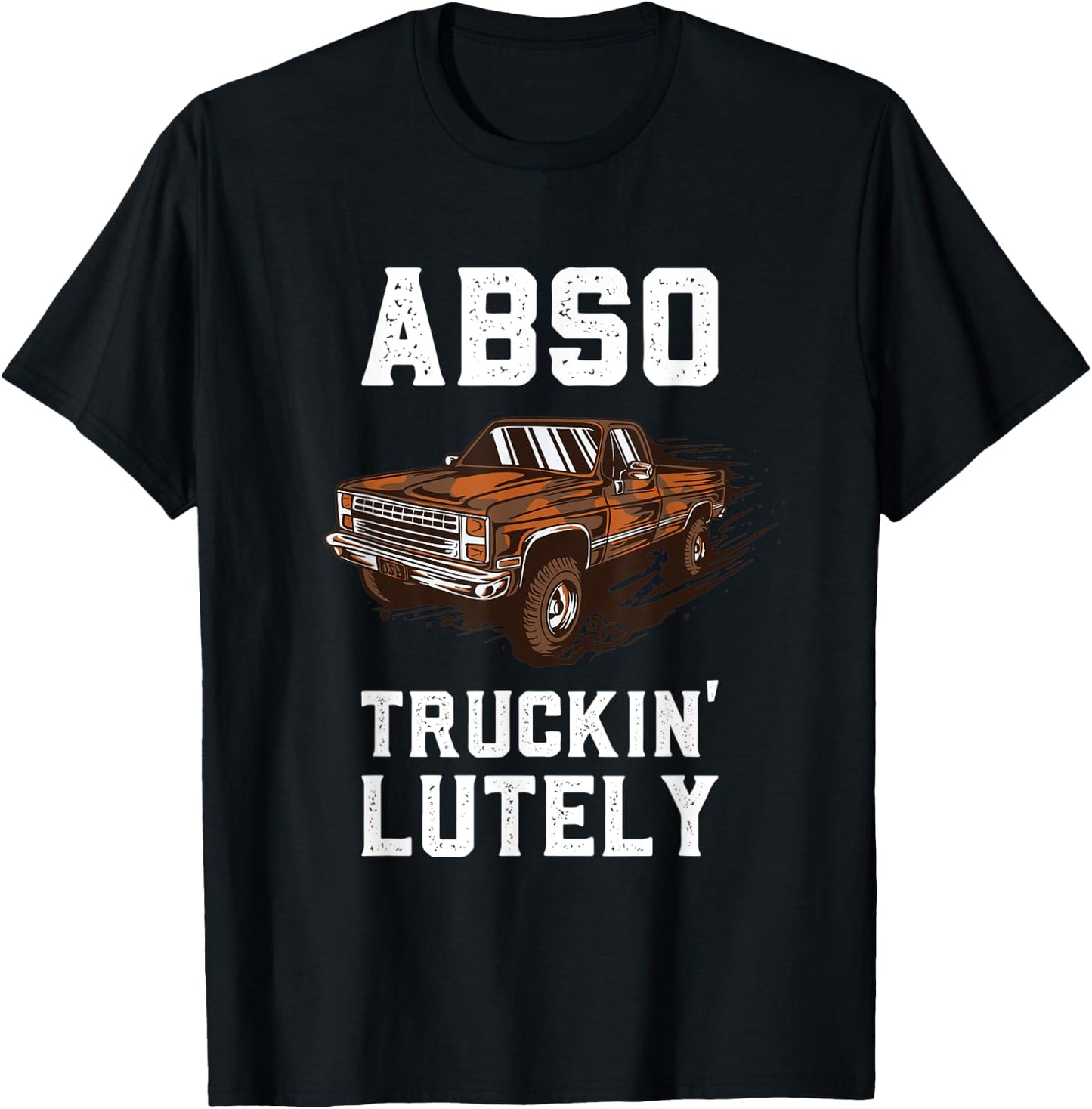 Absolutely Funny Vintage Pick Up Truck Mudding Mud Racing T-Shirt - T-Shirt | Black