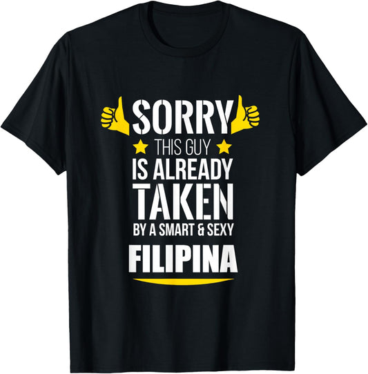 Guy already taken by a Smart and Sexy Filipina fun gift T-Shirt - T-Shirt | Black