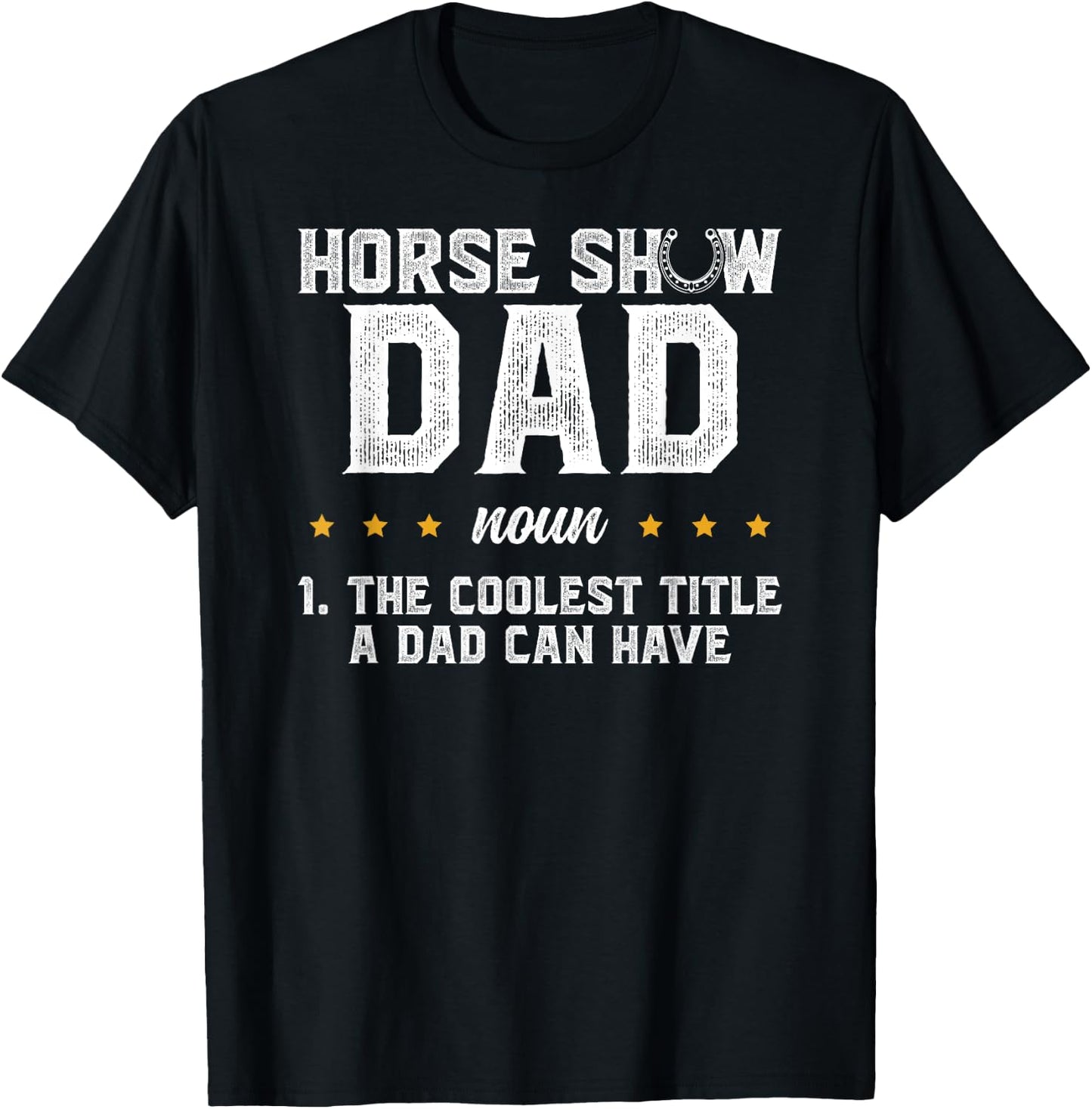 Horse Show Dad Definition Equestrian Dad Horse Show Father T-Shirt - T-Shirt | Black