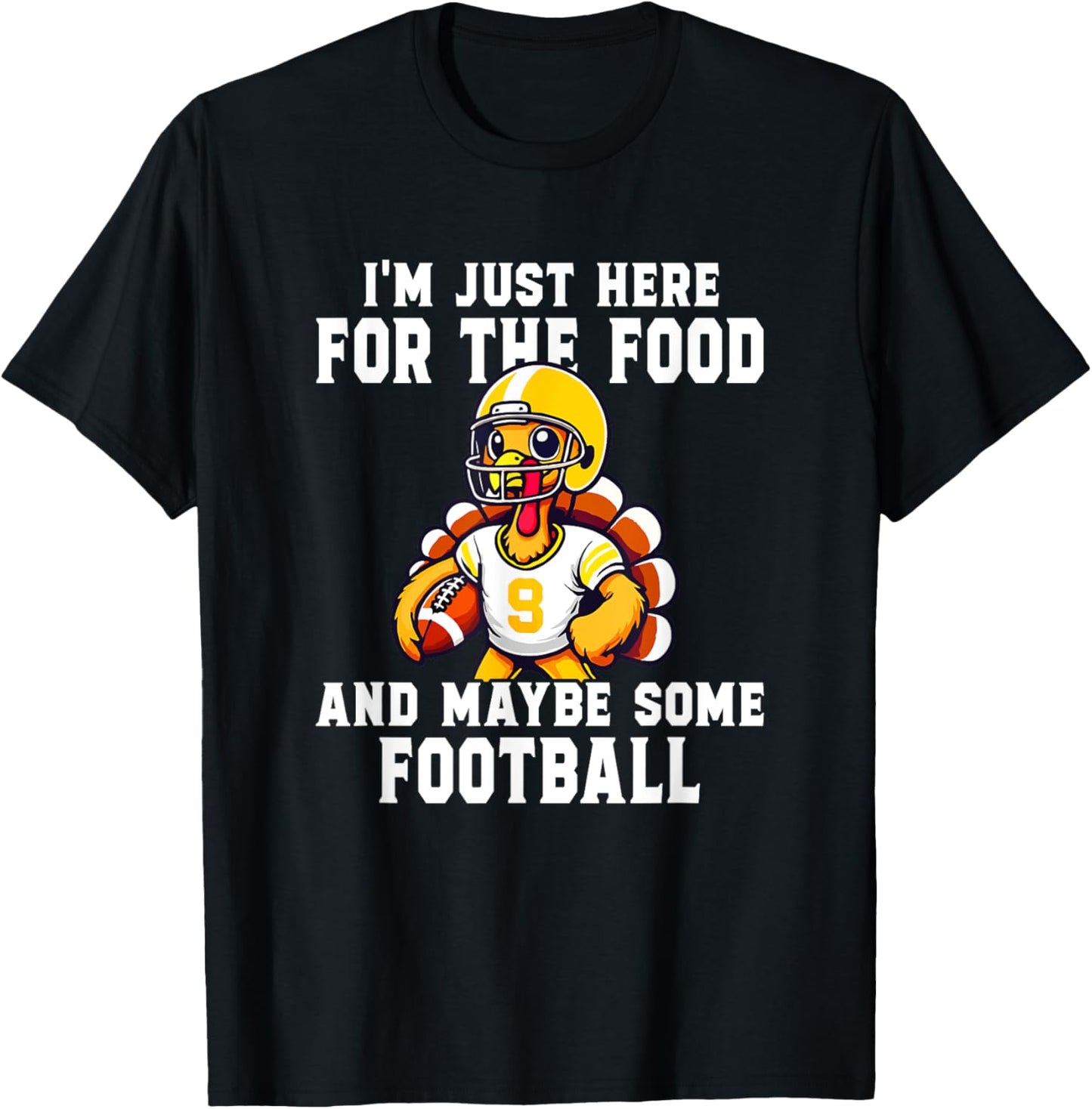 I'm Just Here For The Food And Maybe Some Football T-Shirt - T-Shirt | Black