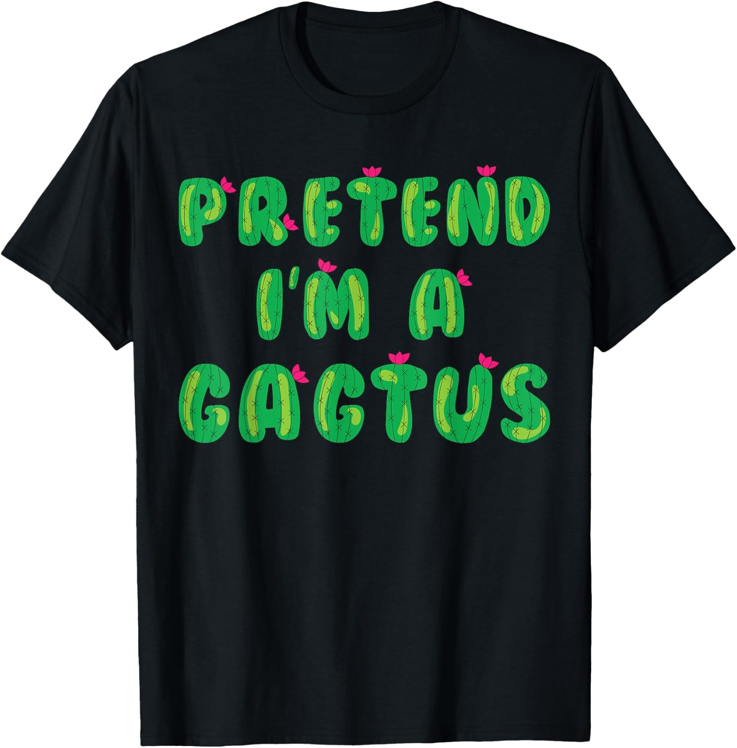Cactus Costume Adult Kids Pretend I'm A Cactus T-Shirt - T-Shirt | Black