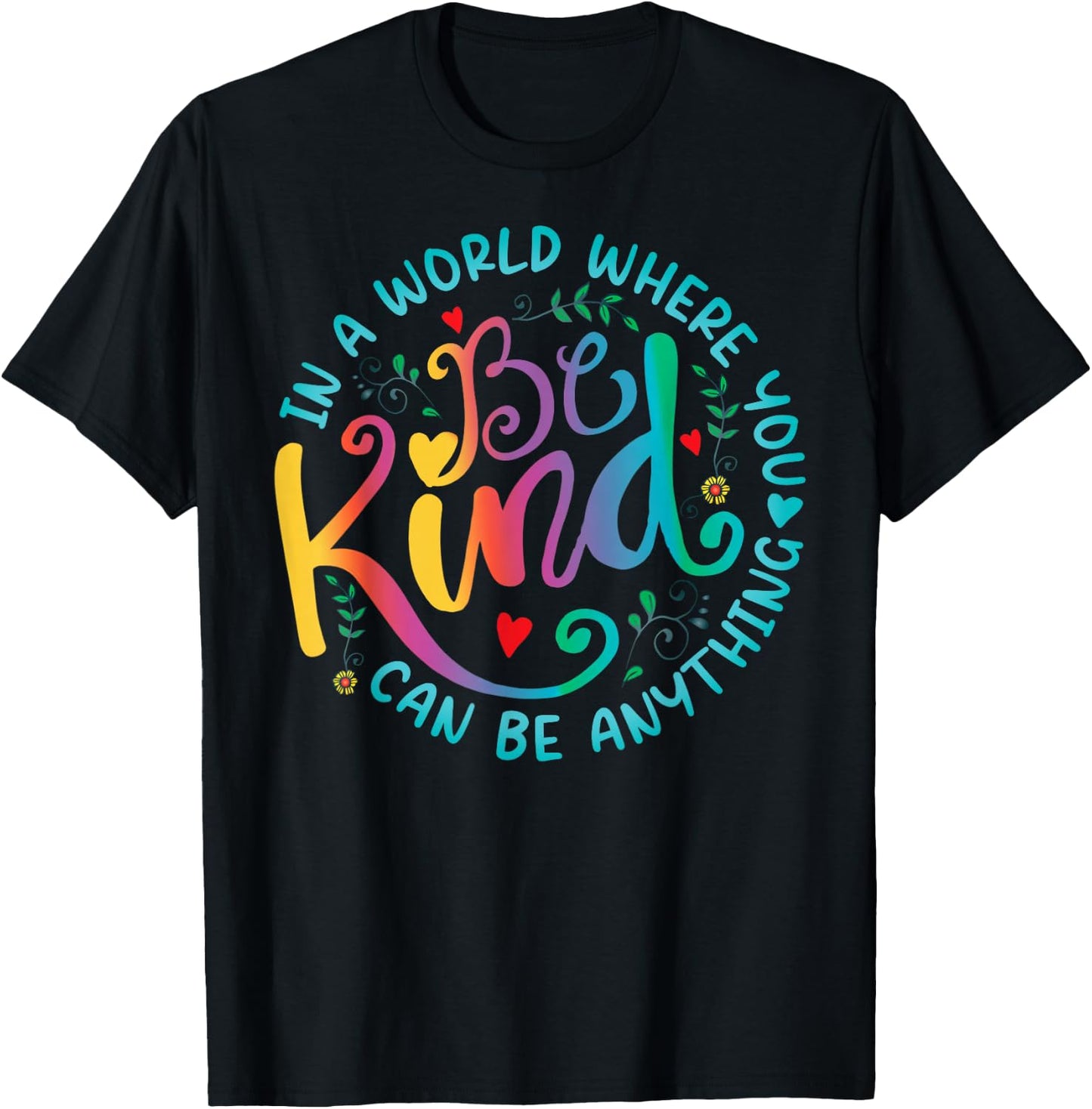 Be Kind Positive Quote Choose Kindness Floral Men Women Kids T-Shirt - T-Shirt | Black