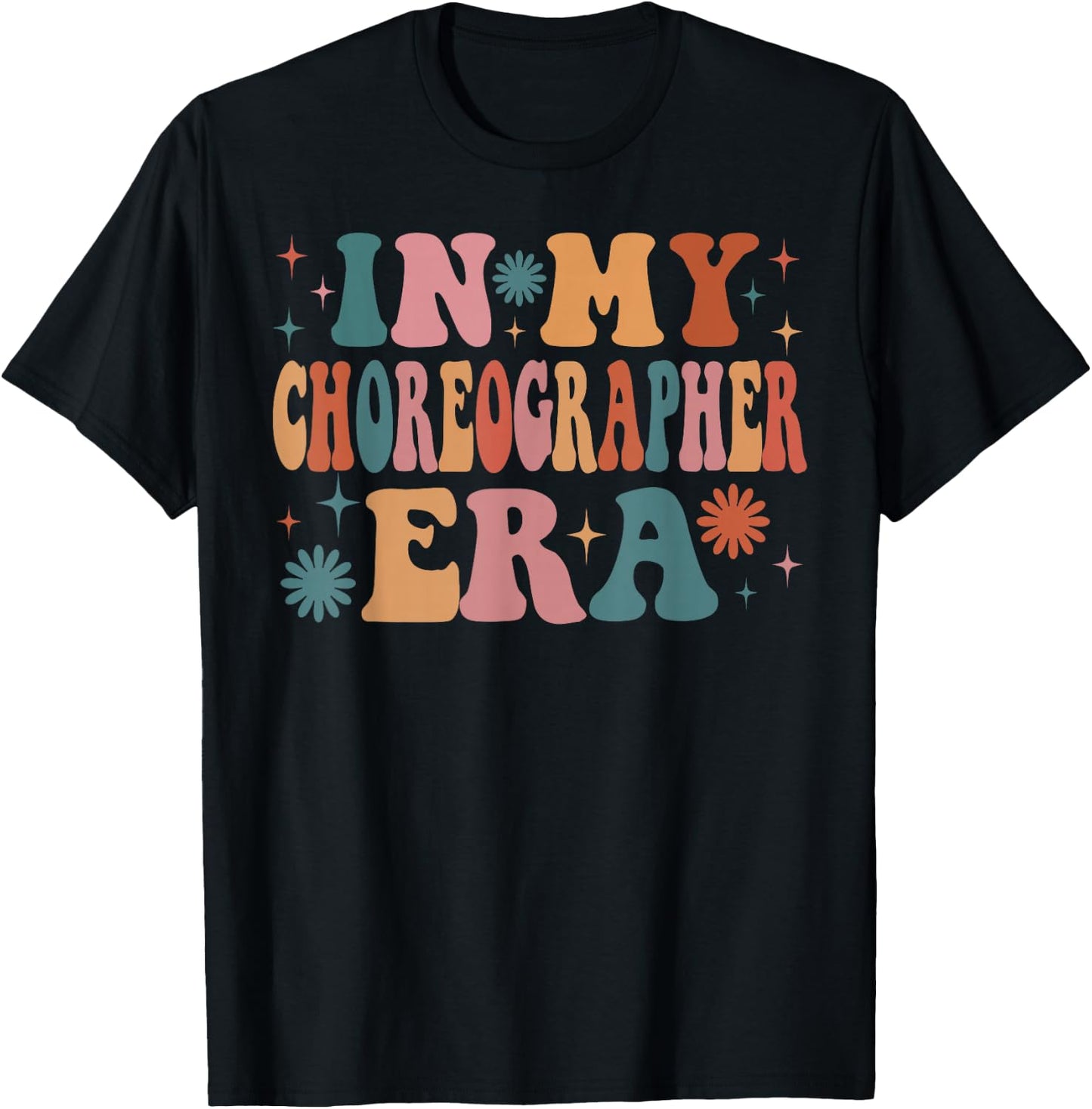 In My Choreographer Era Funny Women Christmas Presents T-Shirt - T-Shirt | Black
