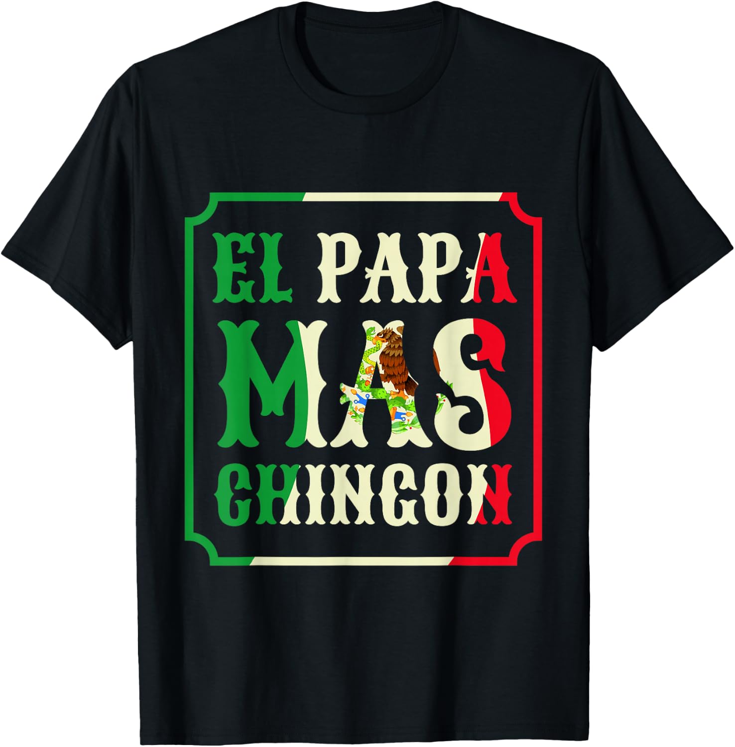 El Papa Mas Chingon Funny Best Mexican Great Dad Gift T-Shirt - T-Shirt | Black