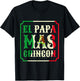 El Papa Mas Chingon Funny Best Mexican Great Dad Gift T-Shirt - T-Shirt | Black