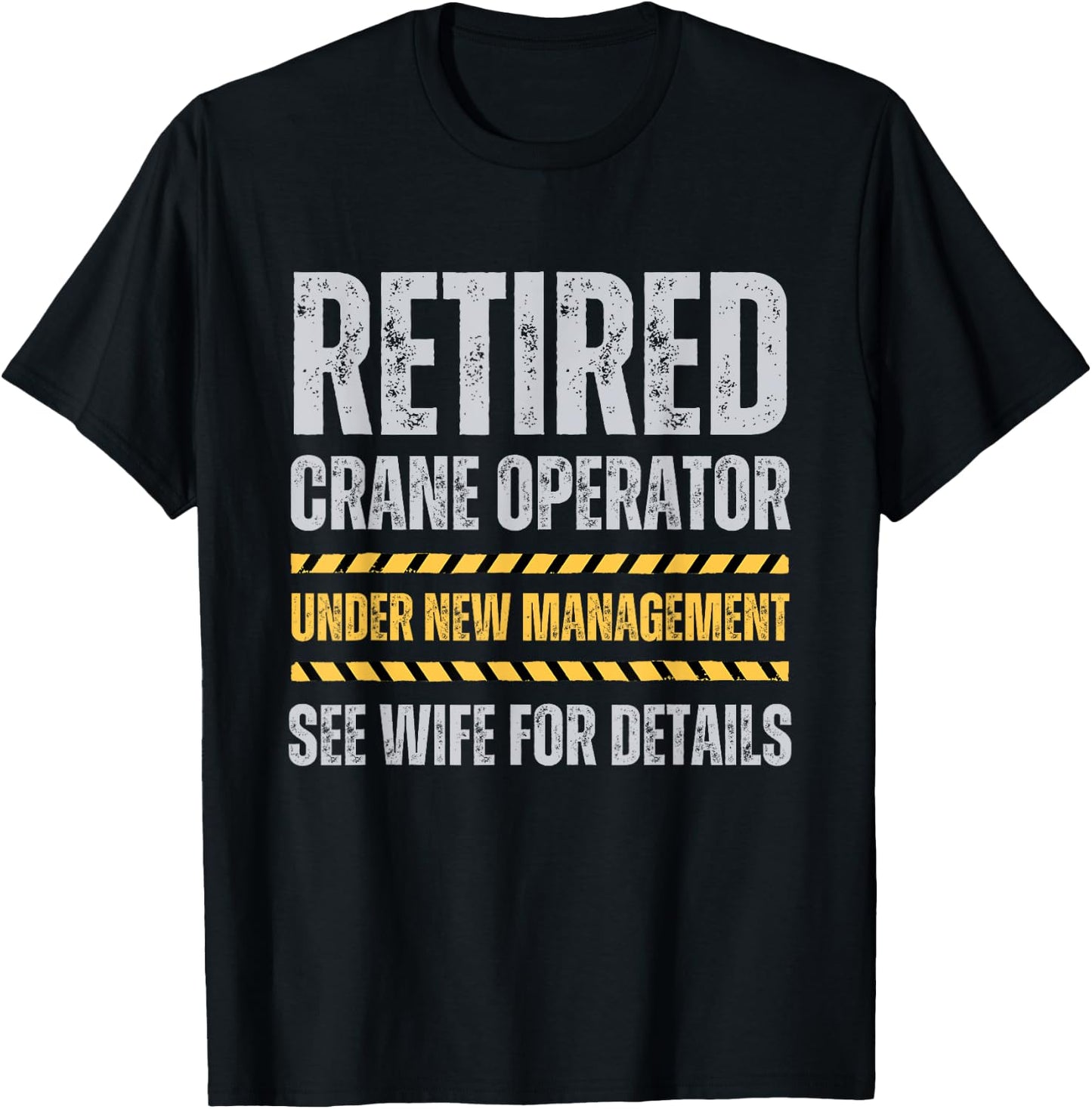 Retired Crane Operator Funny Crane Operator Retirement T-Shirt - T-Shirt | Black