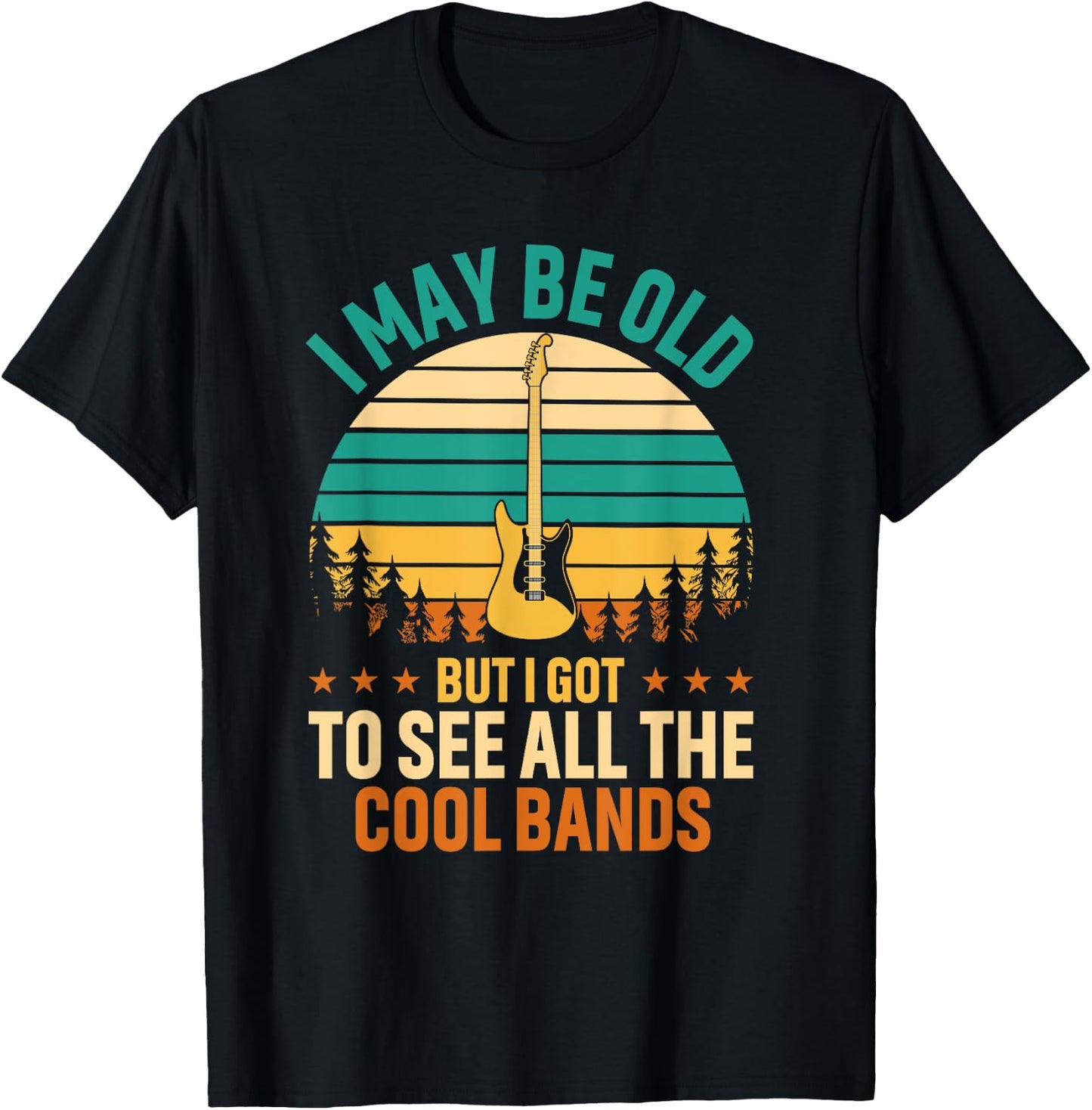 I May Be Old But I Got To See All The Cool Bands Concert T-Shirt - T-Shirt | Black