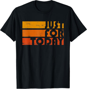 Just For Today Narcotics AA NA Clean and Sober Anniversary T-Shirt - T-Shirt | Black