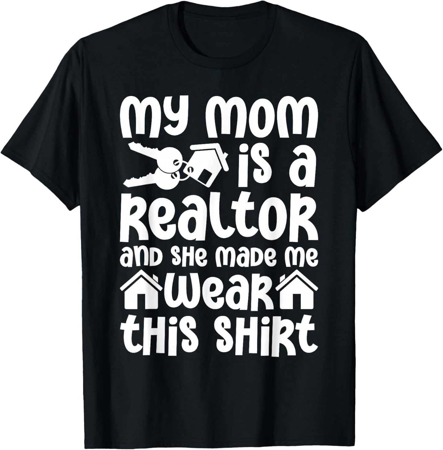 My Mom is a Realtor Funny Realtor Real Estate Agent Broker T-Shirt - T-Shirt | Black