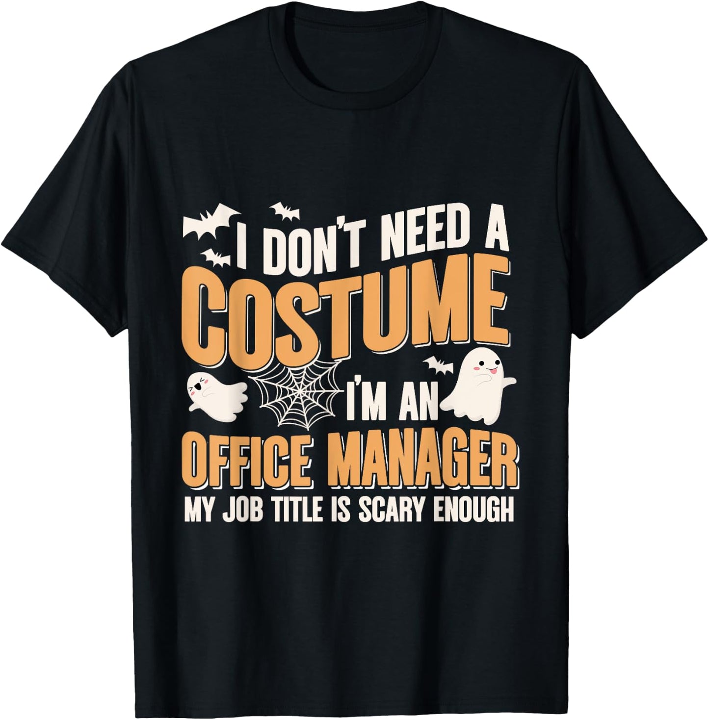 I Don't Need A Costume I'm a Office Manager Funny Halloween T-Shirt - T-Shirt | Black