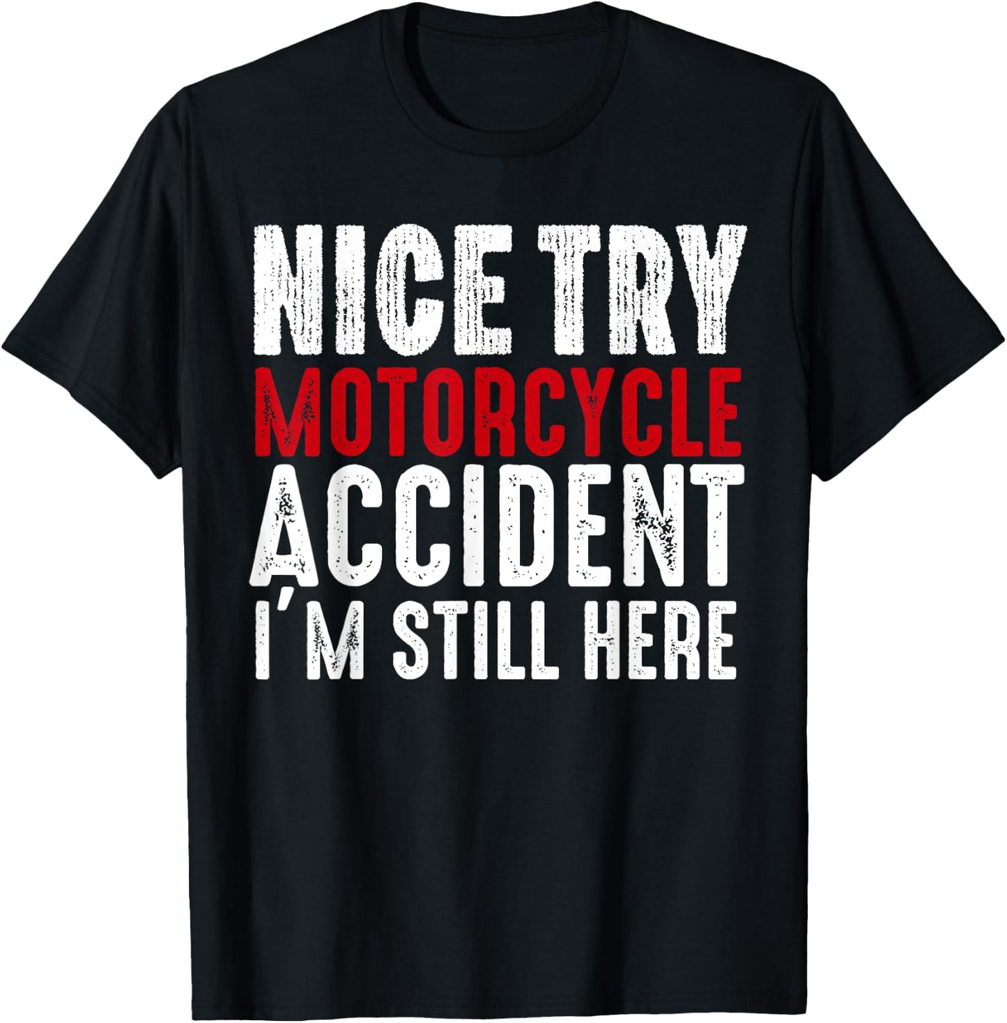 Motorcycle Accident Survivor Bike Crash Injury Recovery T-Shirt - T-Shirt | Black