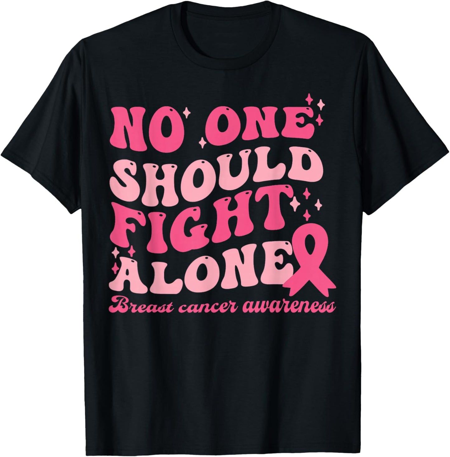 No One Should Fights Alone Breast Cancer Pink Ribbon Outfit T-Shirt - T-Shirt | Black