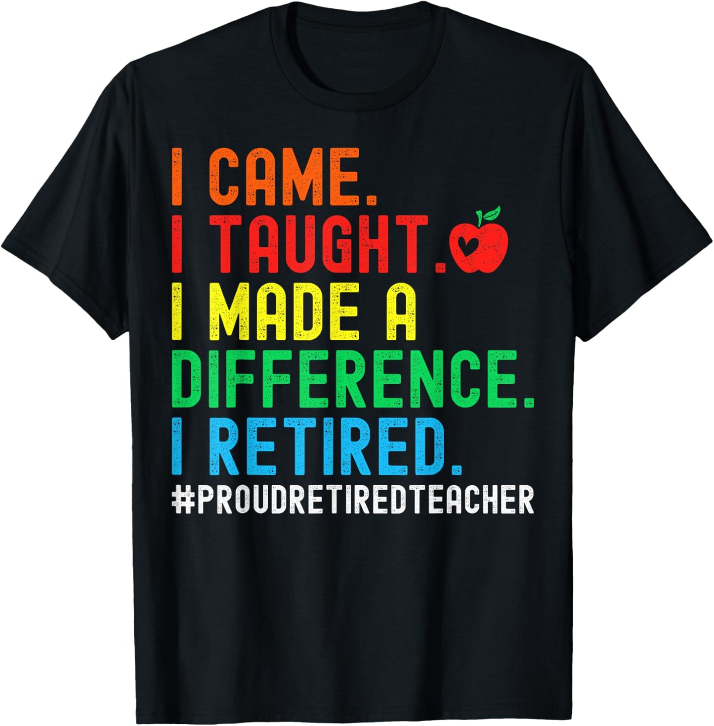 I Came I Taught I Made A Difference I Retired Teacher Men Women Girls Kids T-Shirt - T-Shirt | Black