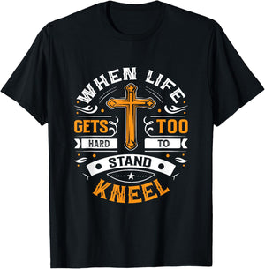 When life gets too hard to stand, kneel. T-Shirt - T-Shirt | Black