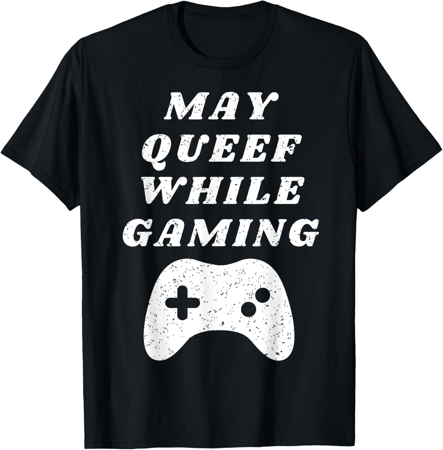 Fart May Queef While Gaming Funny Video Gamer Apparel T-Shirt - T-Shirt | Black