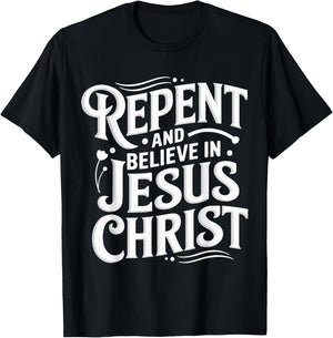 Repent And Believe In Jesus Christ Spiritual Faith T-Shirt - T-Shirt | Black