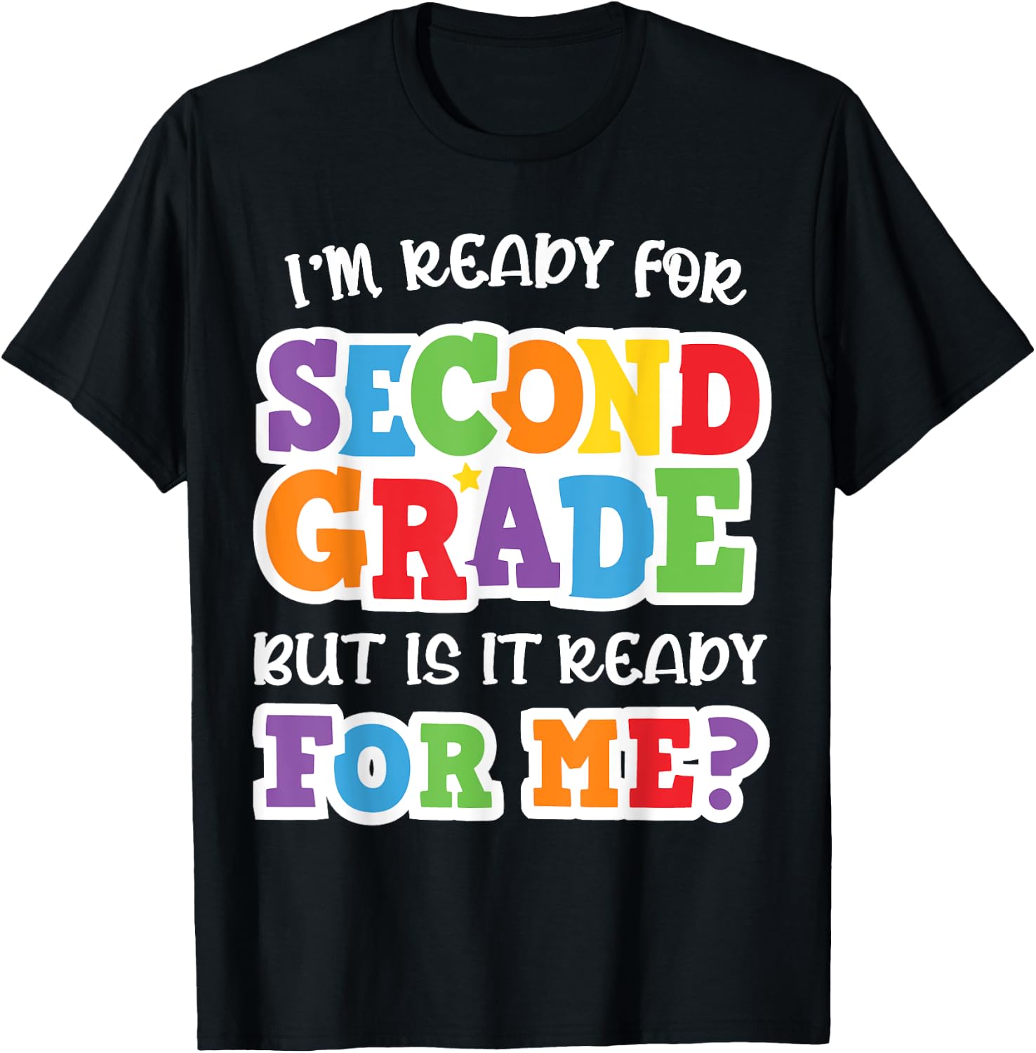 I'm Ready For Second Grade but Is It Ready For Me 2nd Grade T-Shirt - T-Shirt | Black